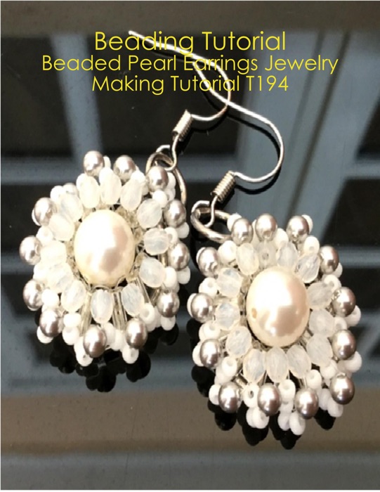 Beading Tutorial: Beaded Pearl Earrings Jewelry Making Tutorial T194