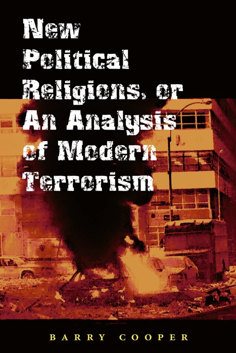 New Political Religions, or an Analysis of Modern Terrorism