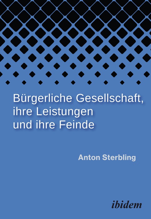 Bürgerliche Gesellschaft, ihre Leistungen und ihre Feinde