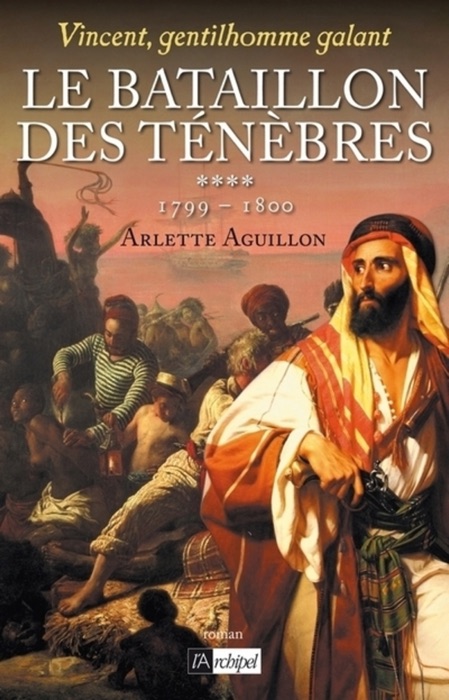 Vincent, gentilhomme galant - tome 4 Le bataillon des ténèbres