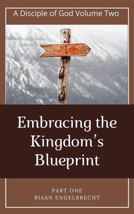 Embracing the Kingdom’s Blueprint Part One