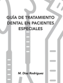 Guía de tratamiento dental en pacientes especiales - Milagros Díaz Rodríguez