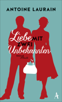 Antoine Laurain & Claudia Kalscheuer - Liebe mit zwei Unbekannten artwork