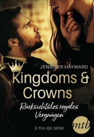 Kingdoms & Crowns - Rücksichtslos royales Vergnügen (3-teilige Serie)