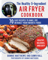 Bonnie Matthews & Dawn Hall - The Healthy 5-Ingredient Air Fryer Cookbook artwork