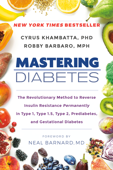 Mastering Diabetes - Cyrus Khambatta, PhD & Robby Barbaro, MPH