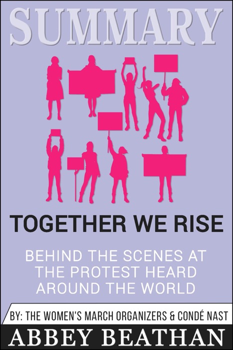 Summary of Together We Rise: Behind the Scenes at the Protest Heard Around the World by Jamia Wilson & Conde Nast