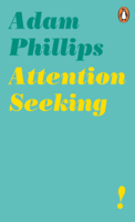 Adam Phillips - Attention Seeking artwork