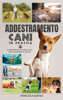 Addestramento cani in pratica - Francesca Gentile