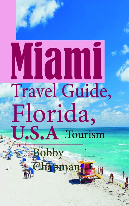 Miami Travel Guide, Florida, U.S.A: Tourism