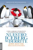 Nuestro iceberg se derrite - John Kotter & Holger Rathgeber