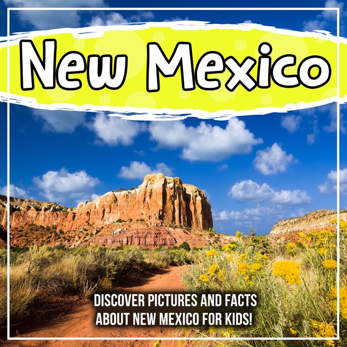 New Mexico: Discover Pictures and Facts About New Mexico For Kids!