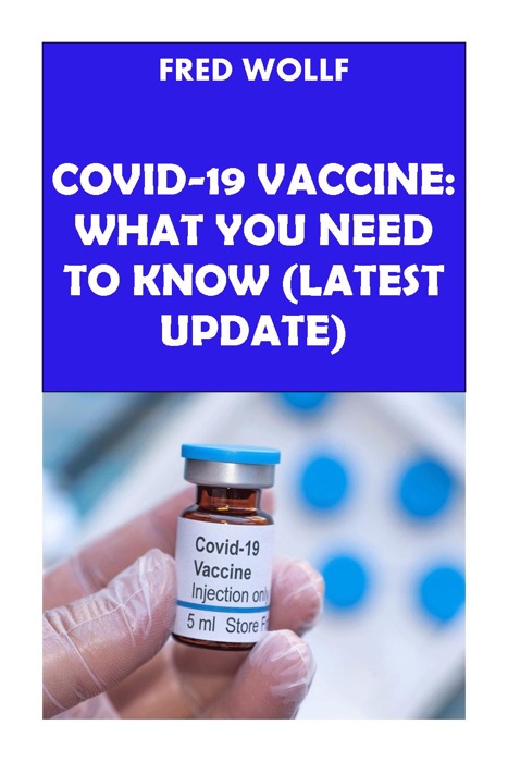 COVID 19 Vaccine: What You Need To Know - Latest Update