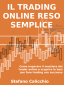 Il trading online reso semplice. - Stefano Calicchio