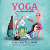 Yoga para cada emoción - Macarena Kojakovic