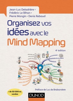 Organisez vos idées avec le Mind Mapping - 4e éd. - Jean-Luc Deladrière, Frédéric Le Bihan, Pierre Mongin & Denis Rebaud