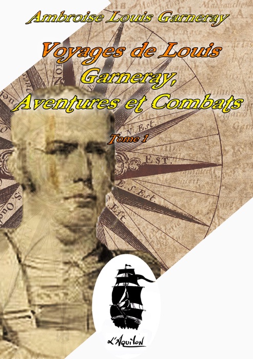 Voyages de Louis Garneray. Toma 1 - Aventures et Combats