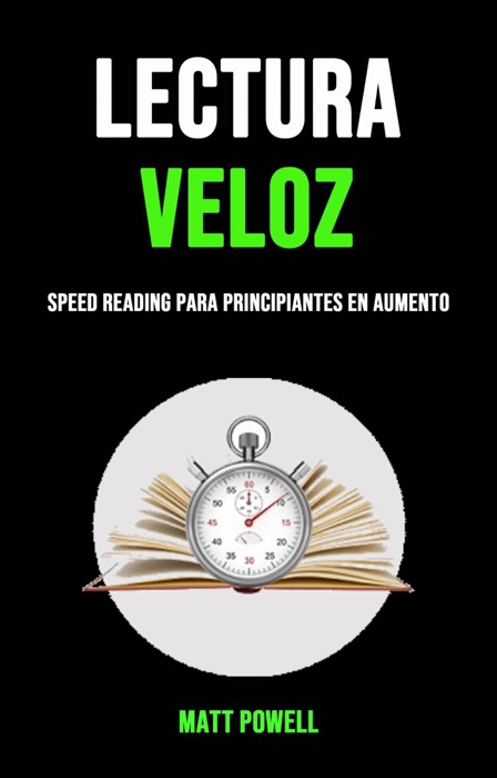 Lectura Veloz: Speed Reading Para Principiantes En Aumento