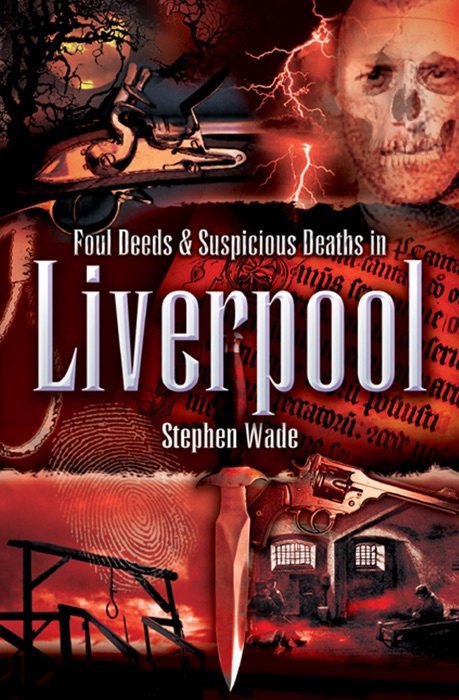 Foul Deeds & Suspicious Deaths in Liverpool