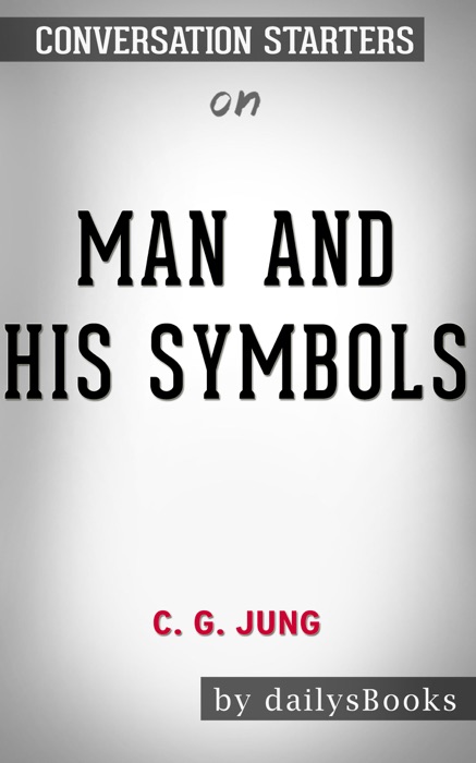 Man and His Symbols by C. G. Jung: Conversation Starters
