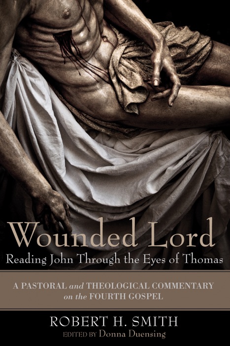 Wounded Lord: Reading John Through the Eyes of Thomas