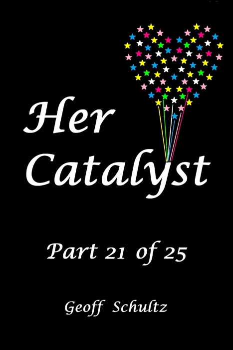 Her Catalyst: Part 21 of 25