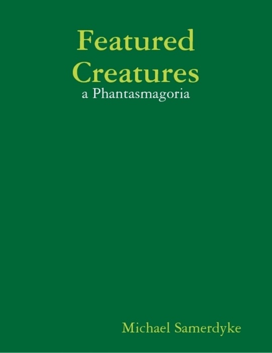 Featured Creatures: A Phantasmagoria