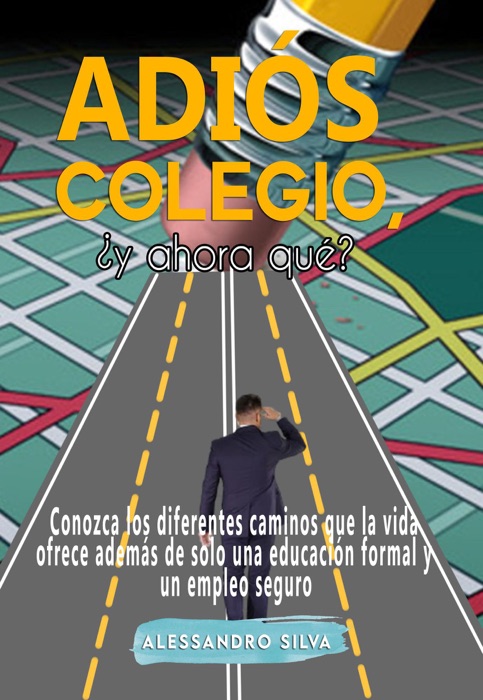 Adiós colegio, ¿y ahora qué? Conozca los diferentes camino que la vida ofrece además de solo una educación formal y un empleo seguro