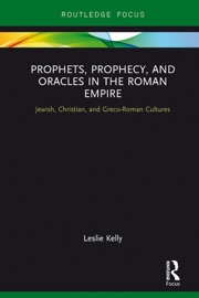 Prophets, Prophecy, and Oracles in the Roman Empire - Leslie Kelly by  Leslie Kelly PDF Download