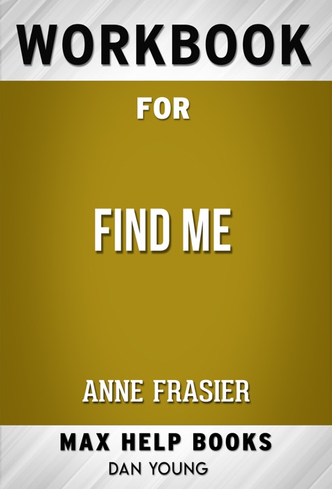 Find Me BY ANNE FRASIER (Max Help Workbooks)