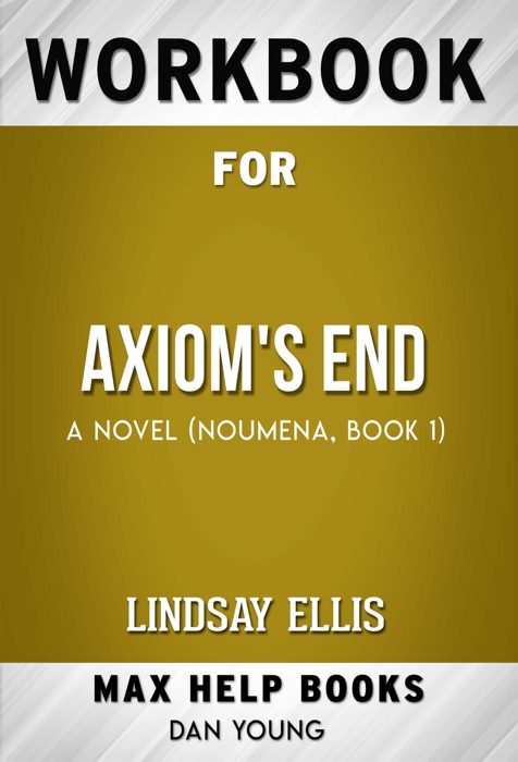 Axiom's End: A Novel (Noumena Axiom's End: A Novel (Noumena (1)) Lindsay Ellis(Max Help Workbooks)
