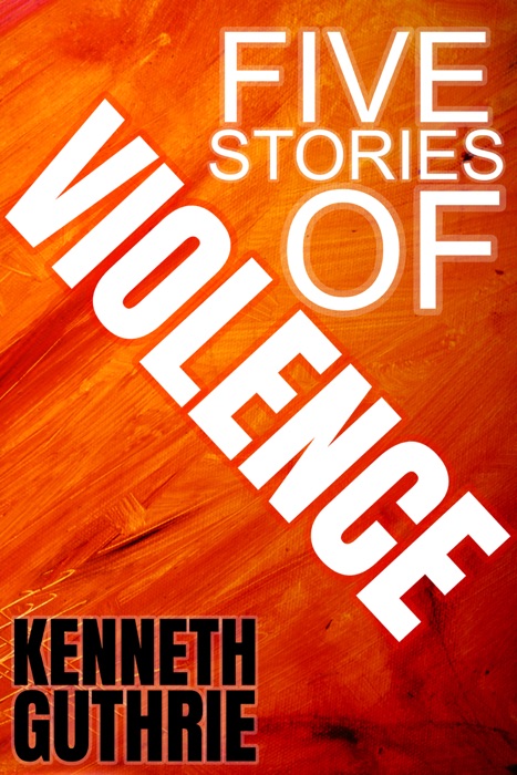 Five Stories of Violence