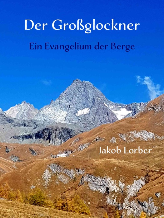 Der Großglockner - Ein Evangelium der Berge