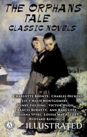 The Orphans Tale - Charlotte Brontë, Charles Dickens, L.M. Montgomery, Henry Fielding, Victor Hugo, Frances Burnett, Ann Radcliffe, Johanna Spyri, Louisa May Alcott & Rudyard Kipling
