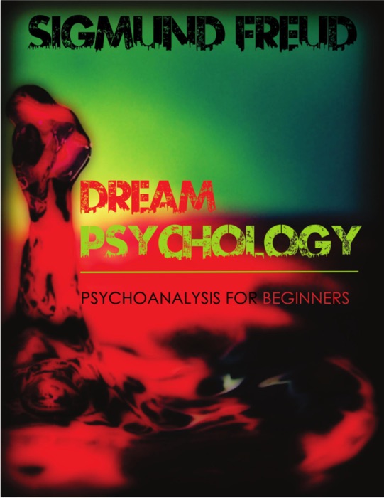 Dream Psychology: Psychoanalysis for Beginners