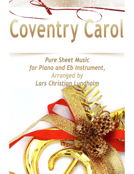 Coventry Carol - Pure Sheet Music for Piano and Eb Instrument, Arranged By Lars Christian Lundholm