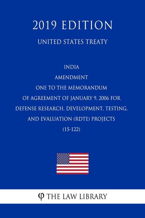 India - Amendment One to the Memorandum of Agreement of January 9, 2006 for Defense Research, Development, Testing, and Evaluation (RDTE) Projects (15-122) (United States Treaty)