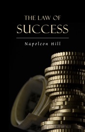 The Law of Success: In Sixteen Lessons - Napoleon Hill by  Napoleon Hill PDF Download