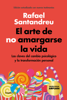 El arte de no amargarse la vida (edición especial) - Rafael Santandreu