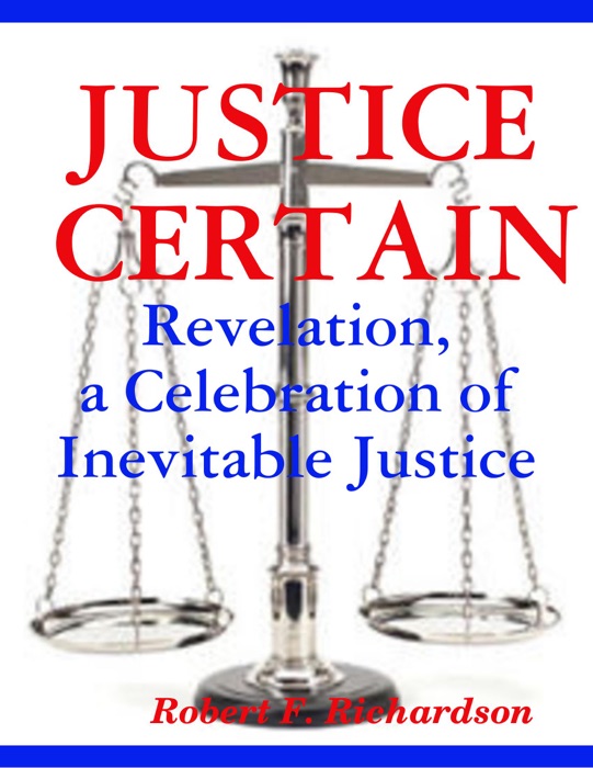 Justice Certain - Revelation, a Celebration  of Inevitable Justice