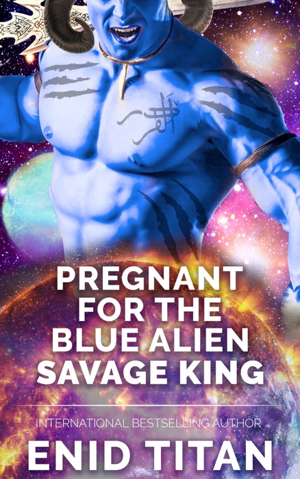 Pregnant For The Blue Alien Savage King: Steamy Sci-Fi Romance
