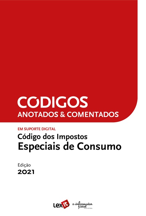 Código dos Impostos Especiais de Consumo 2021 - Anotado & Comentado