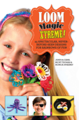 Loom Magic Xtreme! - John Mccann, Becky Thomas & Monica Sweeney