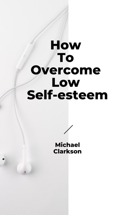 How To Overcome Low Self-esteem