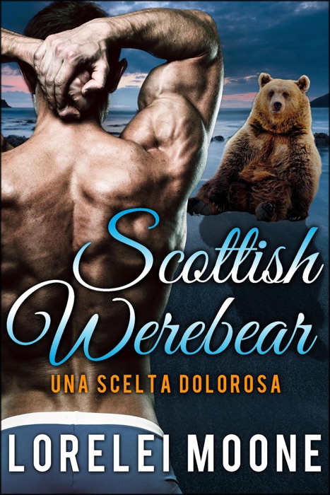 Scottish Werebear: Una Scelta Dolorosa