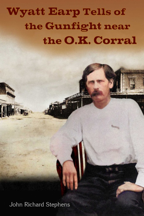 Wyatt Earp Tells of the Gunfight Near the O.K. Corral