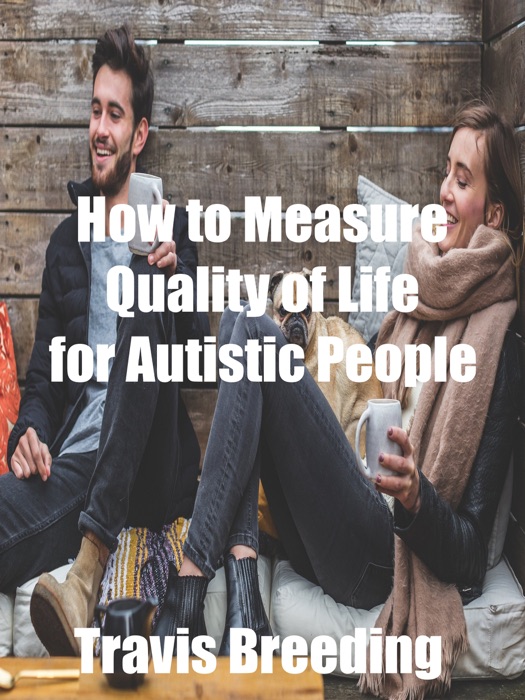How to Measure Quality of Life for Autistic People