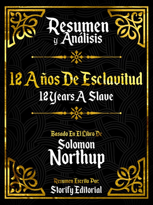 Resumen Y Analisis: 12 Años De Esclavitud (12 Years A Slave) - Basado En El Libro De Solomon Northup
