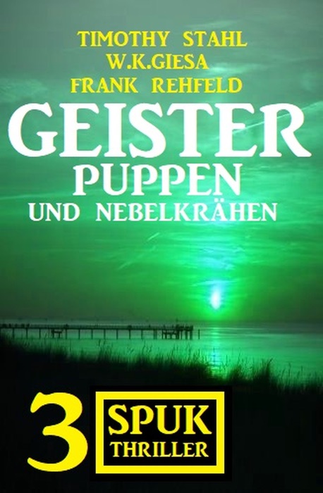 Geisterpuppen und Nebelkrähen: 3 Spuk Thriller