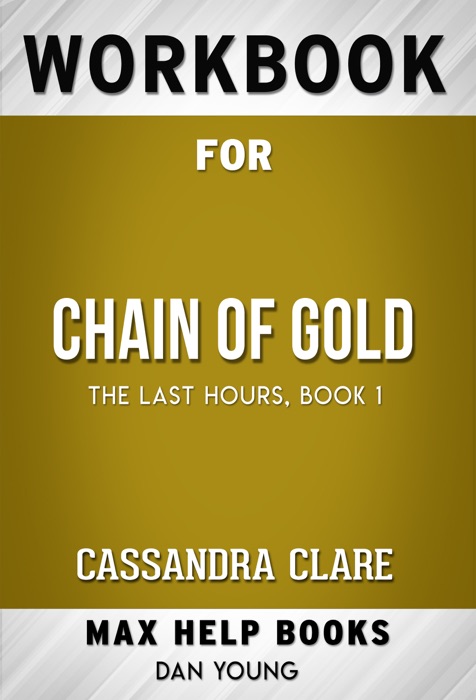 Chain of Gold (1) (The Last Hours) by Cassandra Clare (Max Help Workbooks)